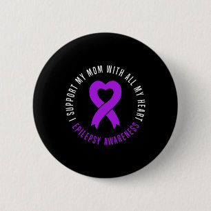 I support Mum with all my heart Epilepsy Warrior M 6 Cm Round Badge