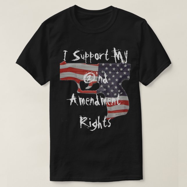 I Support My 2'nd Amendment Rights T-Shirt (Design Front)