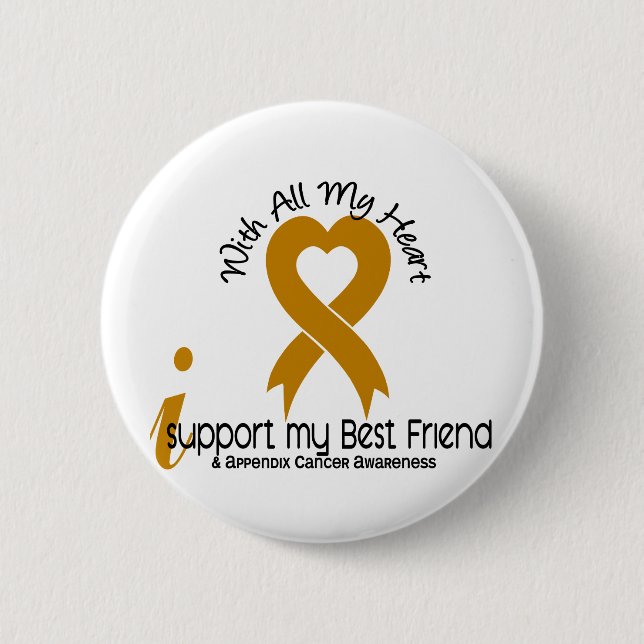 I Support My Best Friend Appendix Cancer 6 Cm Round Badge (Front)