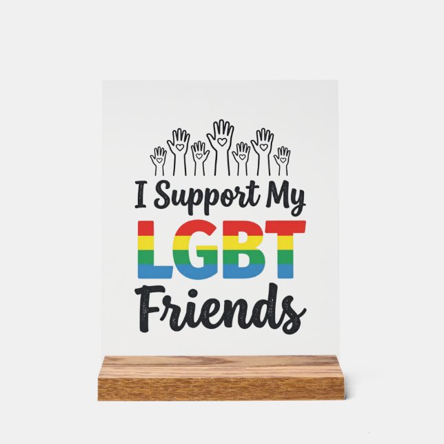 I Support My LGBT Friends Rainbow Pride Vector Des Acrylic Sign (Front)