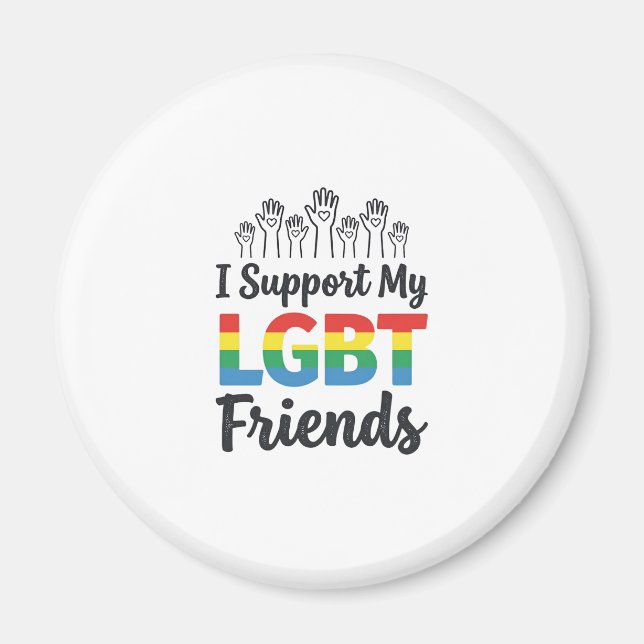 I Support My LGBT Friends Rainbow Pride Vector Des Magnet (Front)