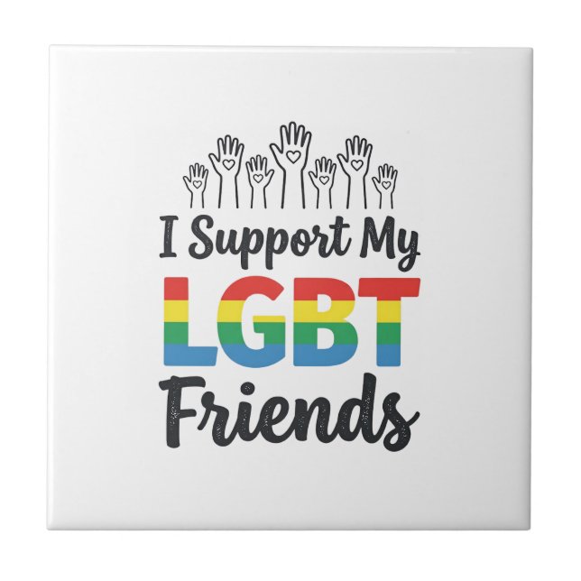 I Support My LGBT Friends Rainbow Pride Vector Des Tile (Front)