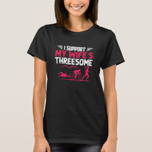 I Support My Wife's Threesome Running Sport Triath T-Shirt