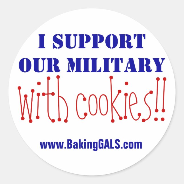 I support our military with cookies!! classic round sticker (Front)