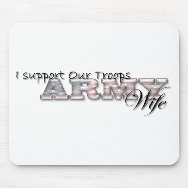 I Support Our Troops/Army WIfe-Mousepad Mouse Mat (Front)