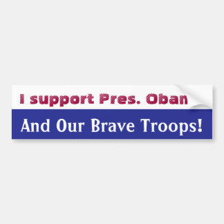 I Support Pres. Obama bumpersticker Bumper Sticker