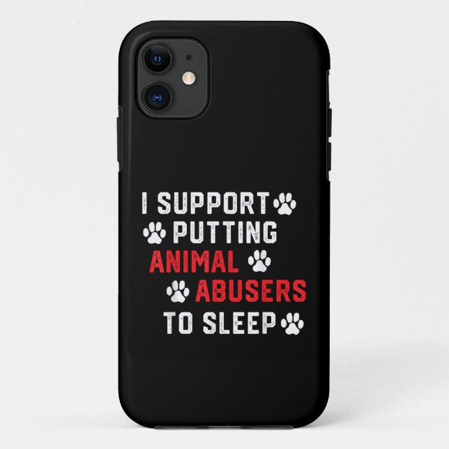 I Support Putting Animal Abusers To Sleep Funny An Case-Mate iPhone Case (Back)