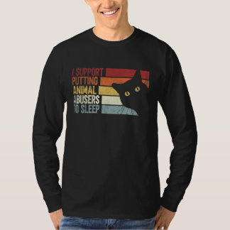 I Support Putting Animal Abusers To Sleep. funny c T-Shirt