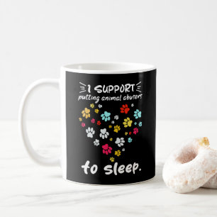 I Support Putting Animal Abusers To Sleep Paw Love Coffee Mug
