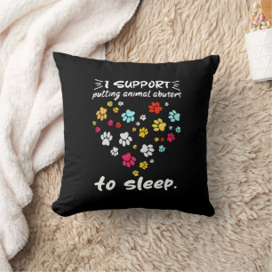 I Support Putting Animal Abusers To Sleep Paw Love Cushion