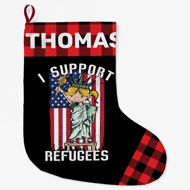 I Support Refugees Freedom Statue of Liberty Flag Large Christmas Stocking (Front)