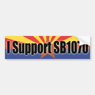 I Support SB 1070 Bumper Sticker