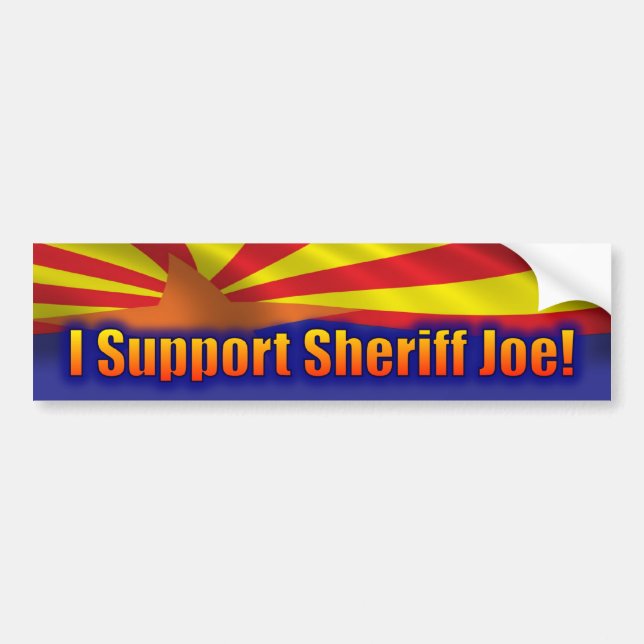 I Support Sheriff Joe - Support Arizona Bumper Sticker (Front)