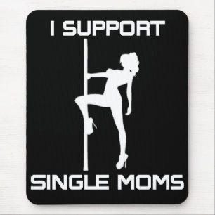 I Support Single Moms Mouse Pad