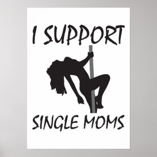 I Support Single Moms Poster