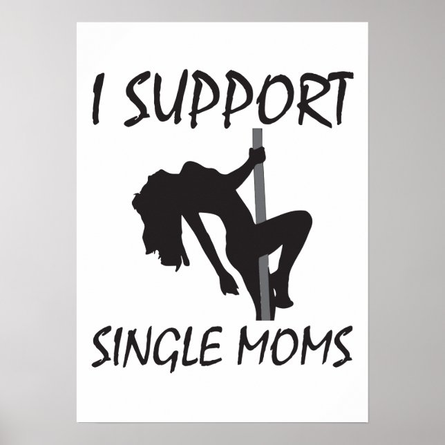 I Support Single Moms Poster (Front)