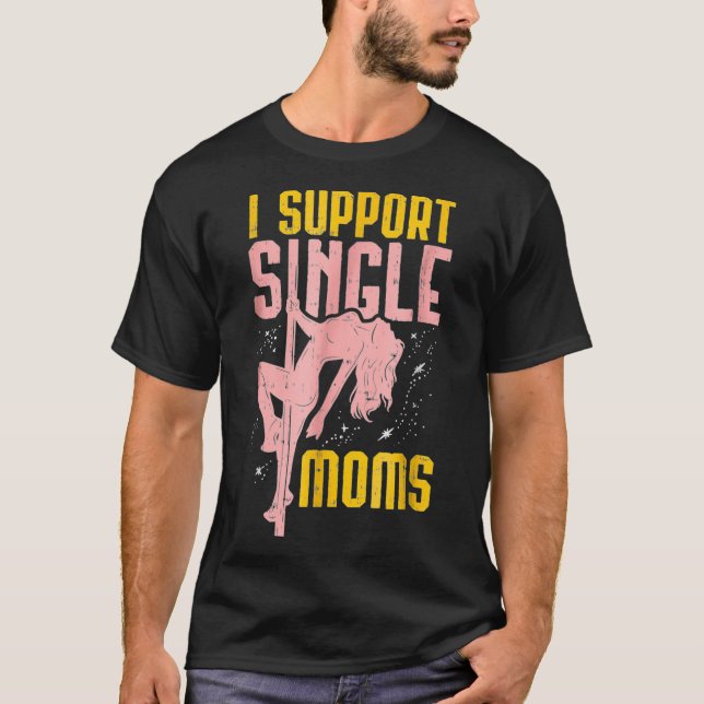 i support single moms  T-Shirt (Front)