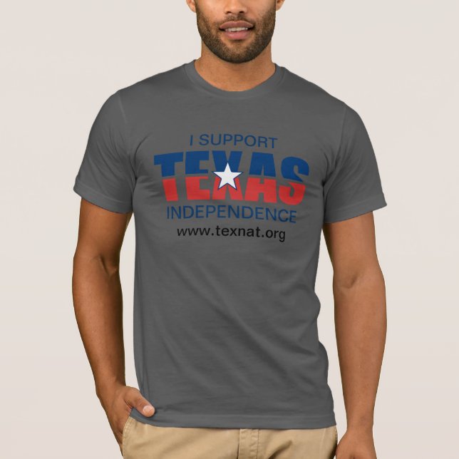 I Support Texas Indpendence T-Shirt (Front)