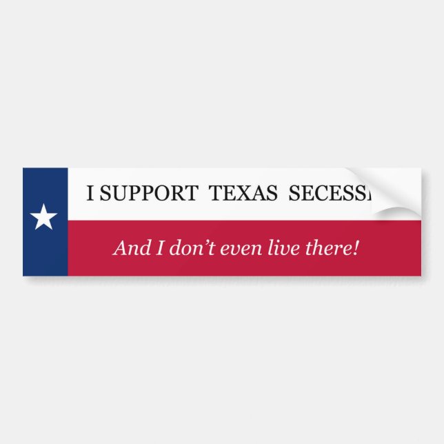 I Support Texas Secession Bumper Sticker (Front)