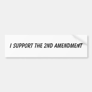 I Support The 2nd Amendment Bumper Sticker