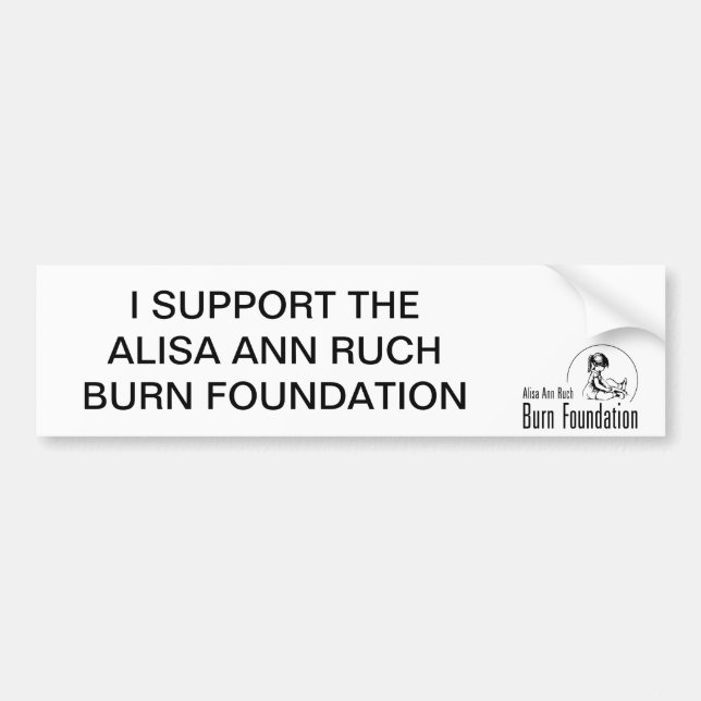 I SUPPORT THE ALISA ANN RUCH BURN FOUNDATION BUMPER STICKER (Front)