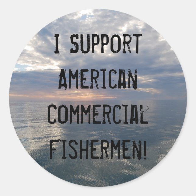 I Support the American Commercial Fis... Classic Round Sticker (Front)