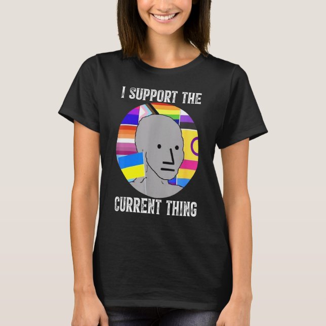 I Support The Current Thing 2 T-Shirt (Front)