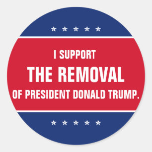I Support the Removal of President Donald Trump Classic Round Sticker