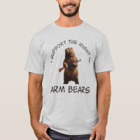 I Support The Right to Arm The Bears T-Shirt