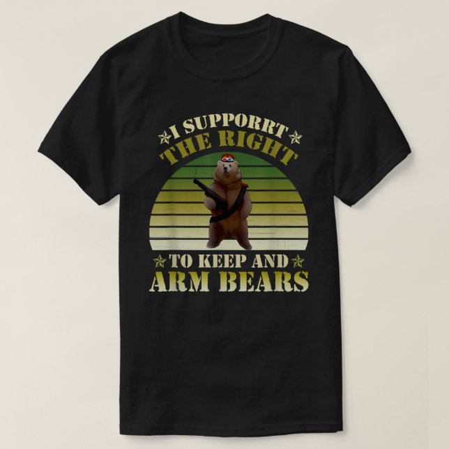 I Support The Right To Keep And Arm Bears Apparel  T-Shirt (Design Front)