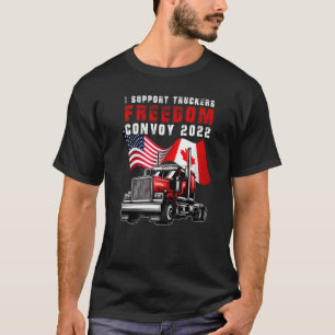 I Support Truckers Freedom Convoy 2022 Canada Truc T-Shirt