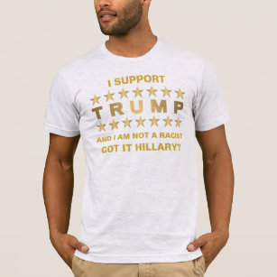I Support Trump And I Am Not A Racist Political T-Shirt