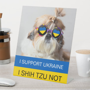 I support Ukraine I Shih Tzu Not Heart flag Pedestal Sign