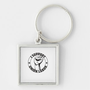 I Support Union Labour Union Strong For Proud Unio Key Ring