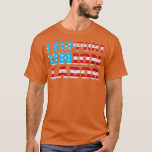 I Support Union Labour USA Flag Union Supporter US T-Shirt