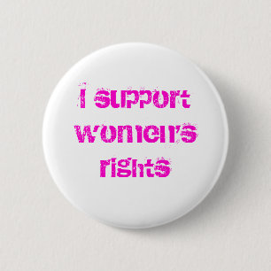 I support women's rights 6 cm round badge