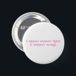 I Support Womens Rights and Wrongs Funny Feminist 6 Cm Round Badge<br><div class="desc">I Support Womens Rights and Wrongs Funny Feminist</div>