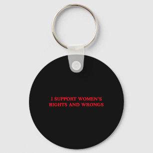 I Support Womens Rights and Wrongs Funny Feminist Key Ring