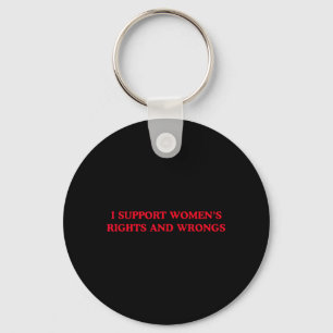 I Support Womens Rights and Wrongs Funny Feminist Key Ring