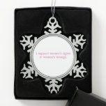 I Support Womens Rights and Wrongs Funny Feminist Snowflake Pewter Christmas Ornament<br><div class="desc">I Support Womens Rights and Wrongs Funny Feminist</div>
