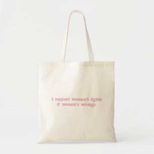 I Support Womens Rights and Wrongs Funny Feminist Tote Bag