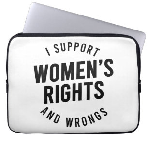 I Support Women's Rights AND WRONGS Laptop Sleeve