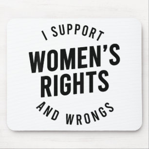 I Support Women's Rights AND WRONGS Mouse Mat