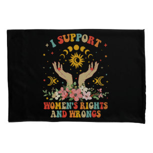 I support women's rights and wrongs vintage pillowcase