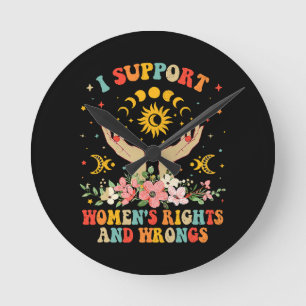 I support women's rights and wrongs vintage round clock