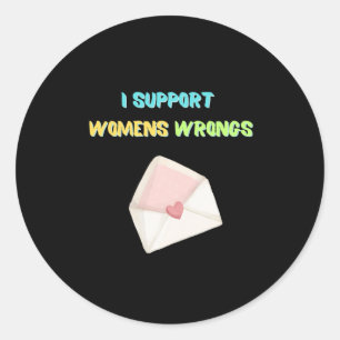 I Support Womens Wrongs Sticker