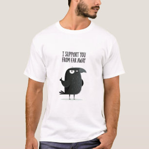 I Support You From Far Away Funny Crow Character G T-Shirt