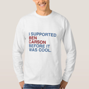 I Supported Ben Carson before it was cool T-Shirt