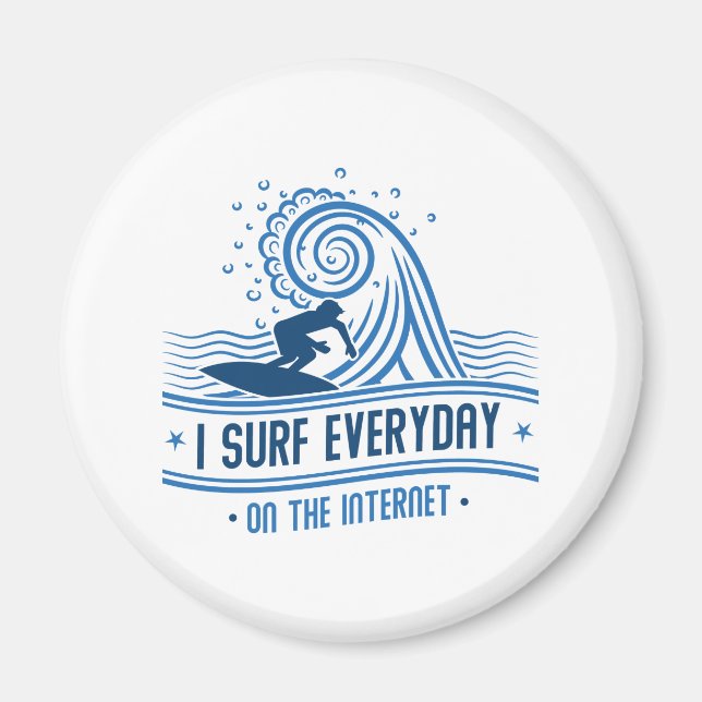 I Surf Everyday On The Internet Magnet (Front)