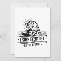 I Surf Everyday On The Internet